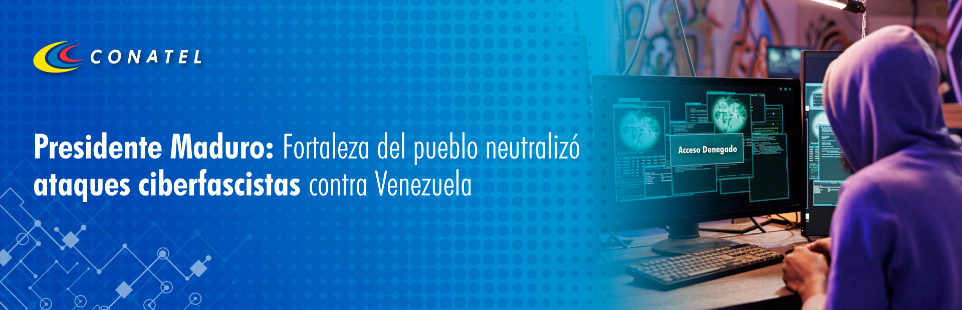 conatel,Presidente Maduro: Fortaleza del pueblo neutralizó ataques ciberfascistas contra Venezuela